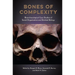 Bones of Complexity: Bioarchaeological Case Studies of Social Organization and Skeletal Biology