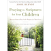 Praying the Scriptures for Your Children 20th Anniversary Edition: Discover How to Pray God's Purpose for Their Lives