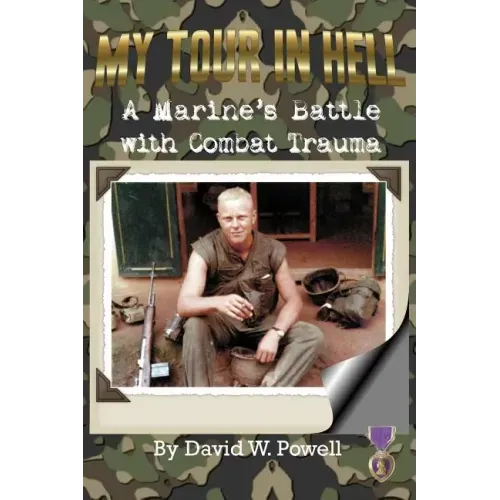 My Tour In Hell: A Marine's Battle with Combat Trauma
