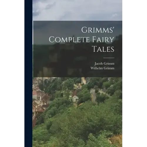 Grimms' Complete Fairy Tales