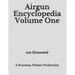 Airgun Encyclopedia Volume One