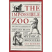 The Impossible Zoo: An Encyclopedia of Fabulous Beasts and Mythical Monsters
