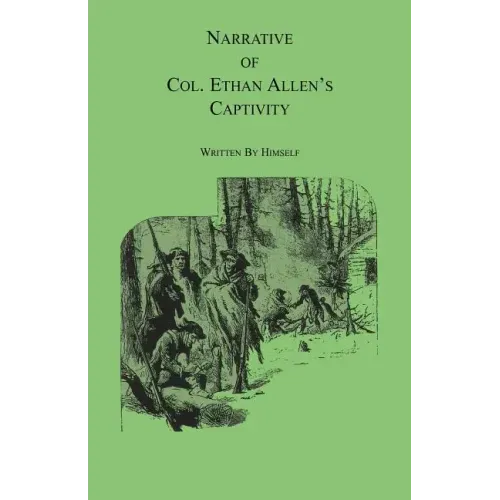 Narrative of Col. Ethan Allen's Captivity: Written by himself