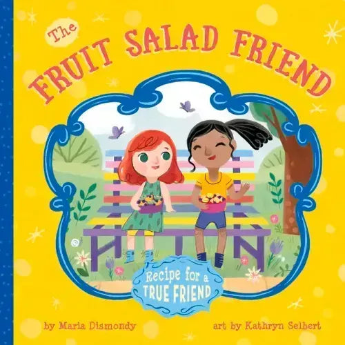 The Fruit Salad Friend: Recipe for a True Friend