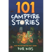 101 Campfire Stories For Kids: Scary, Spooky, Ghost, Horror & Funny Tales + Bonus Activities