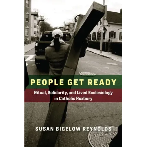 People Get Ready: Ritual, Solidarity, and Lived Ecclesiology in Catholic Roxbury