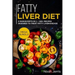 Fatty Liver Diet: Mega Bundle - 3 Manuscripts in 1 - 180+ Recipes Designed to Treat Fatty Liver Disease