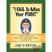 "I Fail to Miss Your Point"