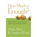 How Much Is Enough?: Making Financial Decisions That Create Wealth and Well-Being