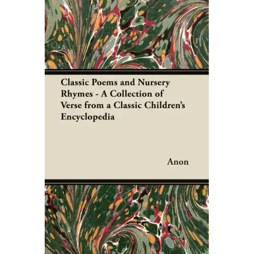 Classic Poems and Nursery Rhymes - A Collection of Verse from a Classic Children's Encyclopedia