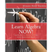 Learn Algebra NOW!: Algebra for the Person Who Has Never Understood Math!