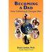 Becoming a Dad, how fatherhood changes men: How Fatherhood Changes Men