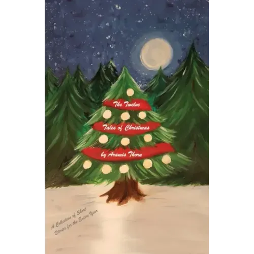 The Twelve Tales of Christmas: A Collection of Short Stories for the Entire Year