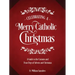 Celebrating a Merry Catholic Christmas: A Guide to the Customs and Feast Days of Advent and Christmas