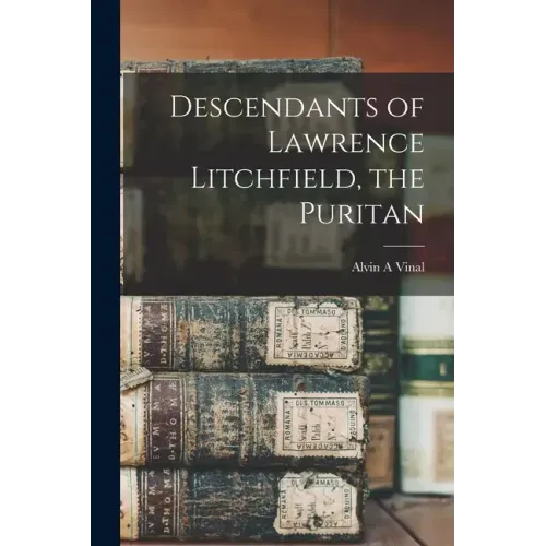 Descendants of Lawrence Litchfield, the Puritan