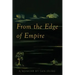 From the Edge of Empire: A Memoir