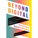 Beyond Digital: How Great Leaders Transform Their Organizations and Shape the Future