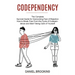 Codependency: How to Break Free From the Cycle of Codependence and Start Taking Care of Yourself (The Complete Survival Guide for Ov