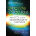 Living in the Miraculous: How God's Love Is Expressed Through the Supernatural