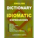 English Dictionary of Idiomatic Expressions: Idioms, Patterns, Phrasal verbs, Proverbs, Spoken English phrases, Sentences and much more