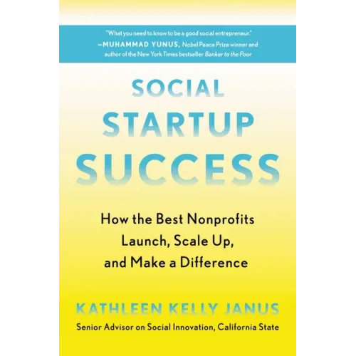 Social Startup Success: How the Best Nonprofits Launch, Scale Up, and Make a Difference