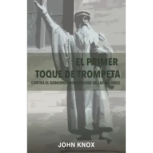 El Primer toque de trompeta: Contra el gobierno monstruoso de las mujeres