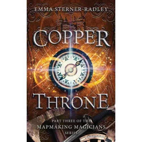 Copper Throne: Book Three in the Mapmaking Magicians Series