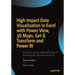 High Impact Data Visualization in Excel with Power View, 3D Maps, Get & Transform and Power Bi