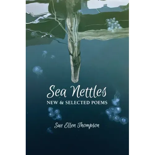 Sea Nettles: New & Selected Poems