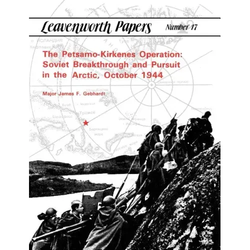 The Petsamo-Kirkenes Operation: Soviet Breakthrough and Pursuit in the Arctic, October 1944