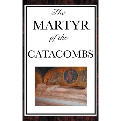 The Martyr of the Catacombs