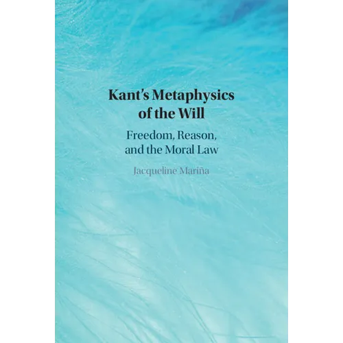 Kant's Metaphysics of the Will