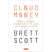 Cloudmoney: Efectivo, Tarjetas, Criptomonedas Y La Lucha Por Nuestras Carteras / Cloudmoney. Cash, Cards, Crypto and the War for Our Wallets