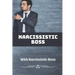 Narcissistic Boss: How To Deal With Narcissistic Boss: Narcissistic Boss Symptoms