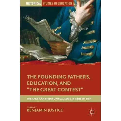 The Founding Fathers, Education, and the Great Contest: The American Philosophical Society Prize of 1797