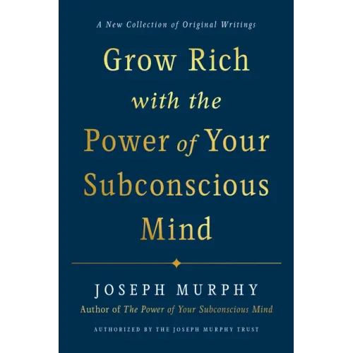 Grow Rich with the Power of Your Subconscious Mind