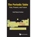 The Periodic Table: Past, Present, and Future: The: Past