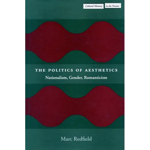 The Politics of Aesthetics: Nationalism, Gender, Romanticism