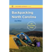 Backpacking North Carolina: The Definitive Guide to 43 Can't-Miss Trips from Mountains to Sea