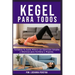 Kegel para Todos: Fortalece Tu Suelo Pélvico con Ejercicios Simples y Efectivos para Hombres y Mujeres.