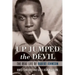 Up Jumped the Devil: The Real Life of Robert Johnson