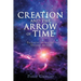Creation and the Arrow of Time