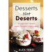 Desserts not Deserts: 27 Sugar-Free Recipes, Healthy Desserts & Easy Cooking
