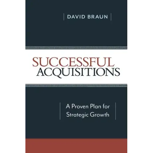 Successful Acquisitions: A Proven Plan for Strategic Growth