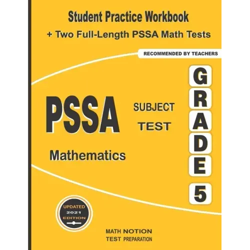 PSSA Subject Test Mathematics Grade 5: Student Practice Workbook + Two Full-Length PSSA Math Tests