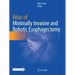 Atlas of Minimally Invasive and Robotic Esophagectomy