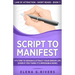 Script to Manifest: It's Time to Design & Attract Your Dream Life (Even if You Think it's Impossible Now)