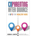 Coparenting After Divorce: A GPS for Healthy Kids