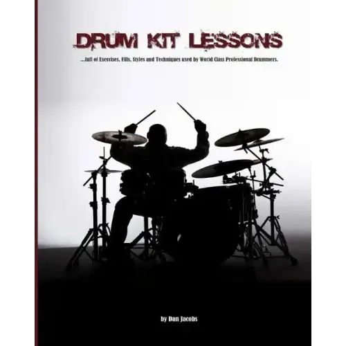 Drum Kit Lessons: full of Exercises, Fills, Styles and Techniques used by World Class Professional Drummer