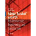 Adobe(r) Acrobat(r) and PDF for Architecture, Engineering, and Construction